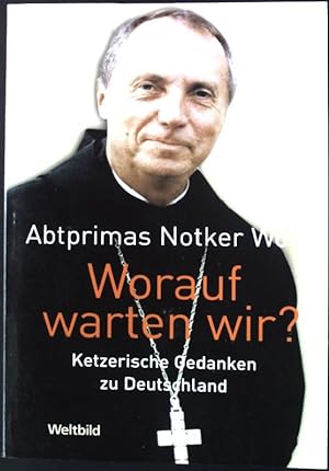 Bild des Verkufers fr Worauf warten wir? : ketzerische Gedanken zu Deutschland. zum Verkauf von books4less (Versandantiquariat Petra Gros GmbH & Co. KG)