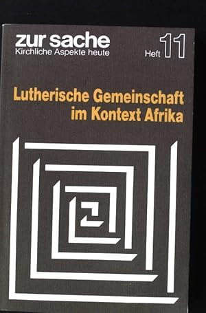 Imagen del vendedor de Lutherische Gemeinschaft im Kontext Afrika : VI. Vollversammlung des Lutherischen Weltbundes in Daressalam 1977. Zur Sache ; 11 a la venta por books4less (Versandantiquariat Petra Gros GmbH & Co. KG)