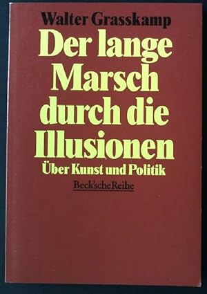 Seller image for Der lange Marsch durch die Illusionen : ber Kunst und Politik. Beck'sche Reihe ; 1110 for sale by books4less (Versandantiquariat Petra Gros GmbH & Co. KG)