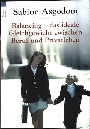 Bild des Verkufers fr Balancing : das ideale Gleichgewicht zwischen Beruf und Privatleben. Econ-Taschenbuch ; 70021 zum Verkauf von books4less (Versandantiquariat Petra Gros GmbH & Co. KG)