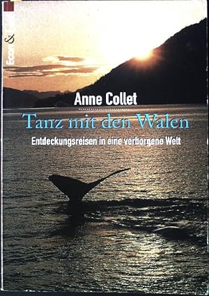 Tanz mit den Walen : Entdeckungsreisen in eine verborgene Welt. Unter Mitarb. von Marc Sich. Aus ...