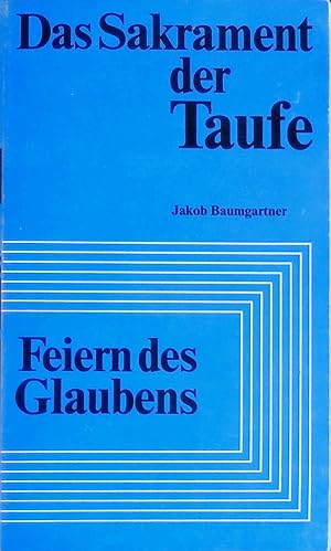 Bild des Verkufers fr Das Sakrament der Taufe. Feiern des Glaubens (Nr 7) zum Verkauf von books4less (Versandantiquariat Petra Gros GmbH & Co. KG)