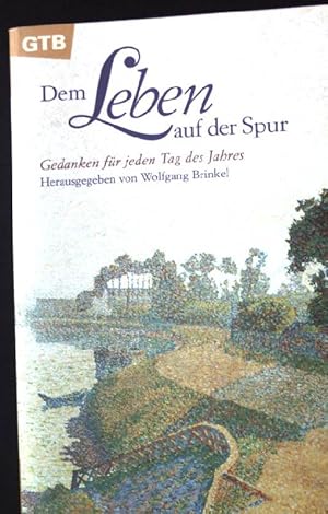 Bild des Verkufers fr Dem Leben auf der Spur : Gedanken fr jeden Tag des Jahres. Gtersloher Taschenbcher GTB Nr. 1329; zum Verkauf von books4less (Versandantiquariat Petra Gros GmbH & Co. KG)