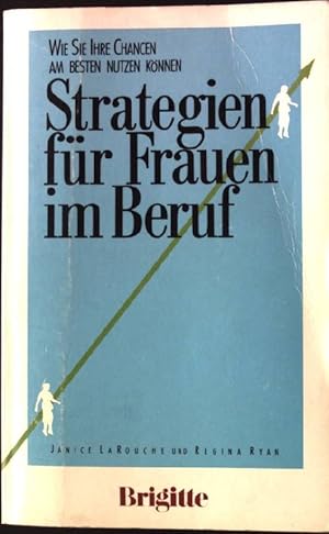 Bild des Verkufers fr Strategien fr Frauen im Beruf. Janice LaRouche u. Regina Ryan. bers. u. bearb. von Frederick u. Angelika Gardiner zum Verkauf von books4less (Versandantiquariat Petra Gros GmbH & Co. KG)