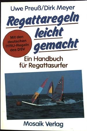 Bild des Verkufers fr Regattaregeln leicht gemacht : ein Handbuch fr Regattasurfer. zum Verkauf von books4less (Versandantiquariat Petra Gros GmbH & Co. KG)