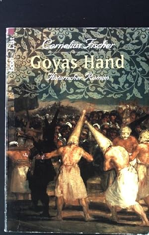 Bild des Verkufers fr Goyas Hand : historischer Roman. Cornelius Fischer, Econ & List ; 27627 zum Verkauf von books4less (Versandantiquariat Petra Gros GmbH & Co. KG)