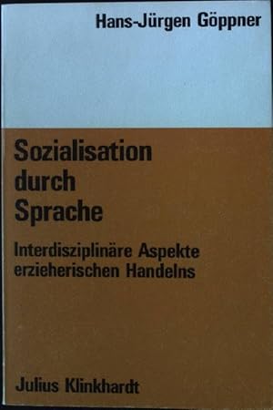 Bild des Verkufers fr Sozialisation durch Sprache : interdisziplinre Aspekte erzieherischen Handelns. zum Verkauf von books4less (Versandantiquariat Petra Gros GmbH & Co. KG)