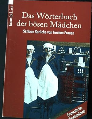 Seller image for Das Wrterbuch der bsen Mdchen : schlaue Sprche von frechen Frauen. Mitarb. von Hubertus Rabe und Johannes Thiele, Econ & List ; 26615 for sale by books4less (Versandantiquariat Petra Gros GmbH & Co. KG)