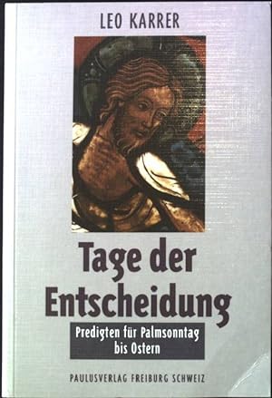 Bild des Verkufers fr Tage der Entscheidung : Predigten fr Palmsonntag bis Ostern. zum Verkauf von books4less (Versandantiquariat Petra Gros GmbH & Co. KG)