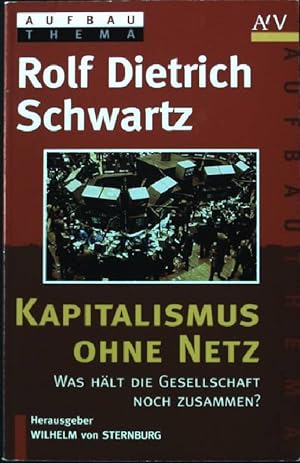 Kapitalismus ohne Netz : was hält die Gesellschaft noch zusammen?. Aufbau-Taschenbücher ; 8504 : ...