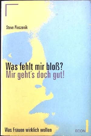 Bild des Verkufers fr Was fehlt mir bloss? Mir geht's doch gut! : Was Frauen wirklich wollen. ETB ; 23109 : ECON-Lebenshorizonte zum Verkauf von books4less (Versandantiquariat Petra Gros GmbH & Co. KG)