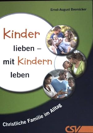 Bild des Verkufers fr Kinder lieben mit Kindern leben. Christliche Familie im Altag. zum Verkauf von books4less (Versandantiquariat Petra Gros GmbH & Co. KG)