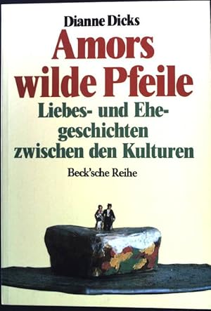 Seller image for Amors wilde Pfeile : Liebes- und Ehegeschichten zwischen den Kulturen. Beck'sche Reihe ; 1020 for sale by books4less (Versandantiquariat Petra Gros GmbH & Co. KG)