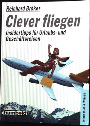 Bild des Verkufers fr Clever fliegen : Insidertipps fr Urlaubs- und Geschftsreisen. Humboldt-Taschenbuch ; 1107 : Information & Wissen zum Verkauf von books4less (Versandantiquariat Petra Gros GmbH & Co. KG)