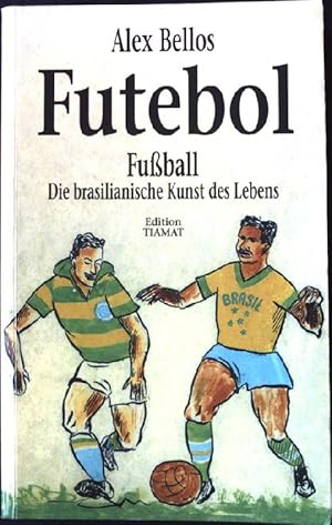 Bild des Verkufers fr Futebol : Fussball, die brasilianische Kunst des Lebens. Aus dem Engl. von Norbert Hofmann, Critica diabolis ; 122 zum Verkauf von books4less (Versandantiquariat Petra Gros GmbH & Co. KG)