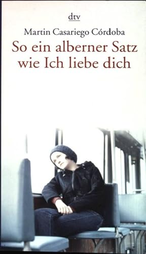 Imagen del vendedor de So ein alberner Satz wie Ich liebe dich. dtv ; 62093 : Reihe Hanser a la venta por books4less (Versandantiquariat Petra Gros GmbH & Co. KG)