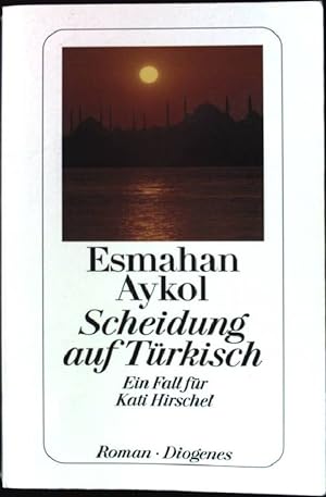 Seller image for Scheidung auf Trkisch : ein Fall fr Kati Hirschel ; Roman. Diogenes-Taschenbuch ; 24032 for sale by books4less (Versandantiquariat Petra Gros GmbH & Co. KG)