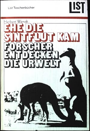 Seller image for Ehe die Sintflut kam : Forscher entdecken die Urwelt. List-Taschenbcher, Nr. 374; for sale by books4less (Versandantiquariat Petra Gros GmbH & Co. KG)