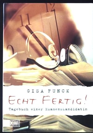 Seller image for Echt fertig! : Tagebuch einer Examenskandidation. KiWi ; 566 for sale by books4less (Versandantiquariat Petra Gros GmbH & Co. KG)
