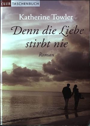 Seller image for Denn die Liebe stirbt nie. Roman. for sale by books4less (Versandantiquariat Petra Gros GmbH & Co. KG)