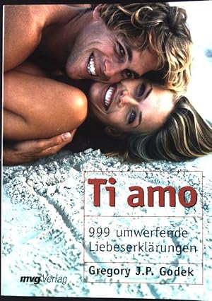 Seller image for Ti amo : 999 umwerfende Liebeserklrungen. Aus dem Amerikan. von Ulrike Zehetmayr, for sale by books4less (Versandantiquariat Petra Gros GmbH & Co. KG)