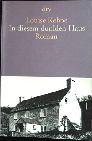 Bild des Verkufers fr In diesem dunklen Haus : Roman. dtv ; 12889 zum Verkauf von books4less (Versandantiquariat Petra Gros GmbH & Co. KG)