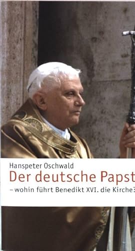 Seller image for Der deutsche Papst : wohin fhrt Benedikt XVI. die Kirche?. Nr.4792 for sale by books4less (Versandantiquariat Petra Gros GmbH & Co. KG)