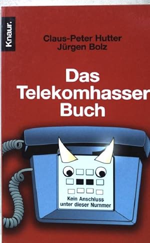 Seller image for Das Telekomhasser-Buch: Kein Anschluss unter dieser Nummer Knaur 77879 for sale by books4less (Versandantiquariat Petra Gros GmbH & Co. KG)