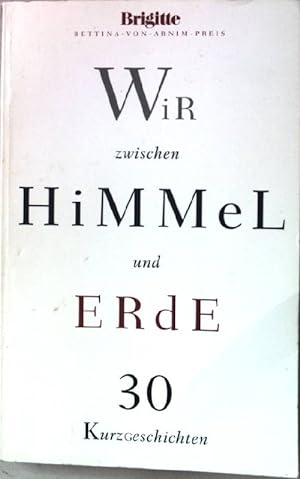 Seller image for Wir zwischen Himmel und Erde : 30 Kurzgeschichten. for sale by books4less (Versandantiquariat Petra Gros GmbH & Co. KG)