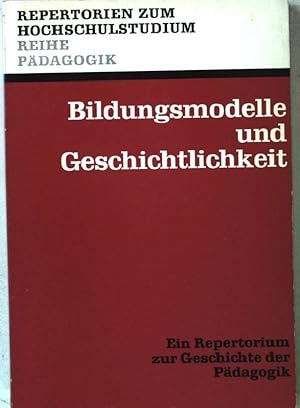 Seller image for Bildungsmodelle und Geschichtlichkeit. Ein Repertorium zur Geschichte der Pdagogik. Rep Pd 1 for sale by books4less (Versandantiquariat Petra Gros GmbH & Co. KG)
