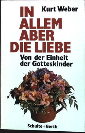 Bild des Verkufers fr In allem aber die Liebe : von der Einheit der Gotteskinder. zum Verkauf von books4less (Versandantiquariat Petra Gros GmbH & Co. KG)