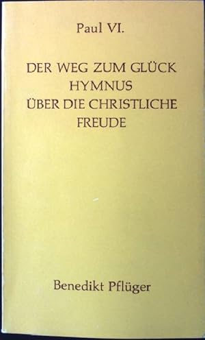 Bild des Verkufers fr Der Weg zum Glck Hymnus ber die christliche Freude. zum Verkauf von books4less (Versandantiquariat Petra Gros GmbH & Co. KG)