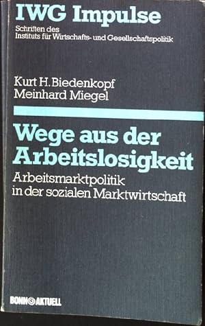 Bild des Verkufers fr Wege aus der Arbeitslosigkeit : Arbeitsmarktpolitik in der sozialen Marktwirtschaft. IWG-Impulse ; Bd. 1 zum Verkauf von books4less (Versandantiquariat Petra Gros GmbH & Co. KG)