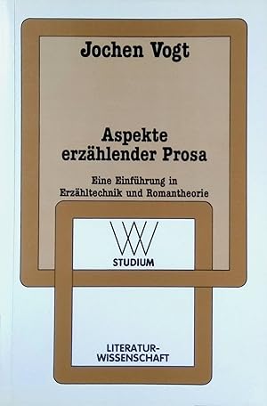 Aspekte erzählender Prosa : eine Einführung in Erzähltechnik und Romantheorie. WV-Studium ; Bd. 1...