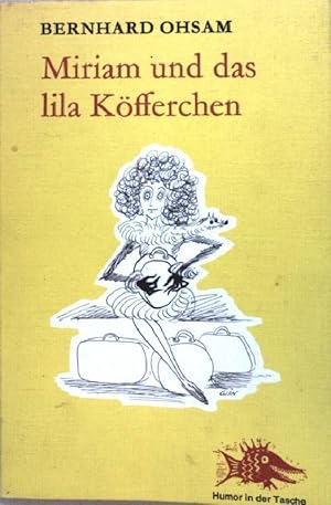 Seller image for Miriam und das lila Kfferchen : 15 heitere Reiseskizzen. Reihe Humor in der Tasche ; Bd. 4 for sale by books4less (Versandantiquariat Petra Gros GmbH & Co. KG)