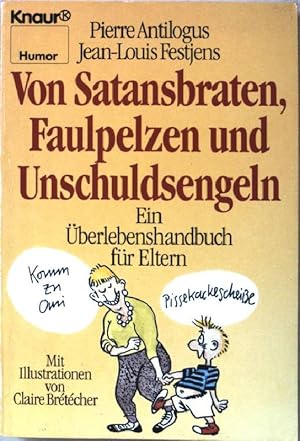 Immagine del venditore per Von Satansbraten, Faulpelzen und Unschuldsengeln : ein berlebenshandbuch fr Eltern. Knaur 73011 venduto da books4less (Versandantiquariat Petra Gros GmbH & Co. KG)