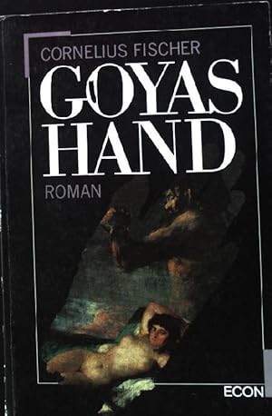 Seller image for Goyas Hand : Roman. for sale by books4less (Versandantiquariat Petra Gros GmbH & Co. KG)