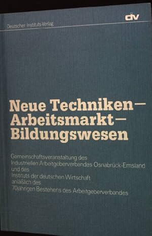 Imagen del vendedor de Neue Techniken - Arbeitsmarkt - Bildungswesen : Gemeinschaftsveranstaltung des Industriellen Arbeitgeberverbandes Osnabrck-Emsland und des Instituts der Deutschen Wirtschaft anlsslich des 70jhrigen Bestehens des Arbeitgeberverbandes. a la venta por books4less (Versandantiquariat Petra Gros GmbH & Co. KG)