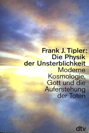 Seller image for Die Physik der Unsterblichkeit: Moderne Kosmologie Gott und die Auferstehung der Toten. (Nr. 30501) for sale by books4less (Versandantiquariat Petra Gros GmbH & Co. KG)