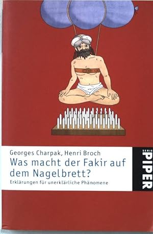 Was macht der Fakir auf dem Nagelbrett? : Erklärungen für unerklärliche Phänomene. (Nr.4313)