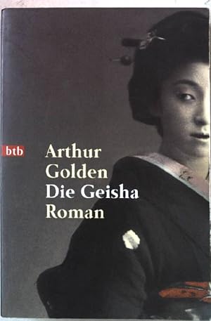 Seller image for Die Geisha : Roman. Nr.72632 : btb for sale by books4less (Versandantiquariat Petra Gros GmbH & Co. KG)