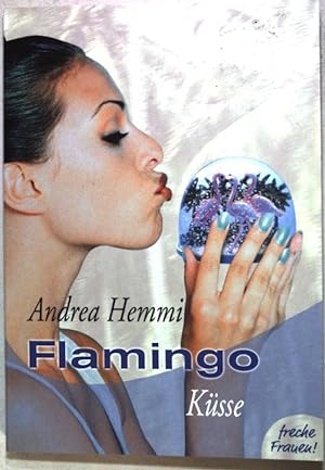 Bild des Verkufers fr Flamingo Ksse. freche Frauen! zum Verkauf von books4less (Versandantiquariat Petra Gros GmbH & Co. KG)