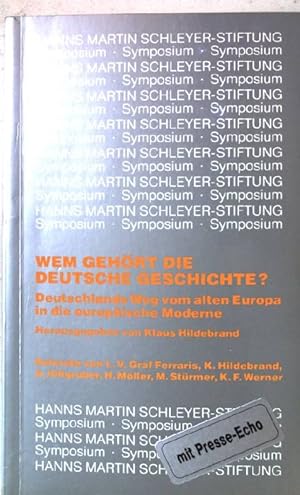 Seller image for Symposium Wem Gehrt die Deutsche Geschichte? Deutschlands Weg vom Alten Europa in die Europische Moderne. Band 22. for sale by books4less (Versandantiquariat Petra Gros GmbH & Co. KG)