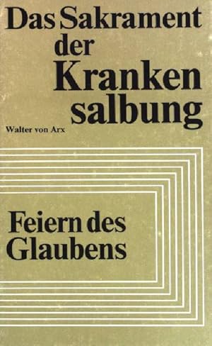 Bild des Verkufers fr Das Sakrament der Krankensalbung. Feiern des Glaubens ; (Nr 3) zum Verkauf von books4less (Versandantiquariat Petra Gros GmbH & Co. KG)