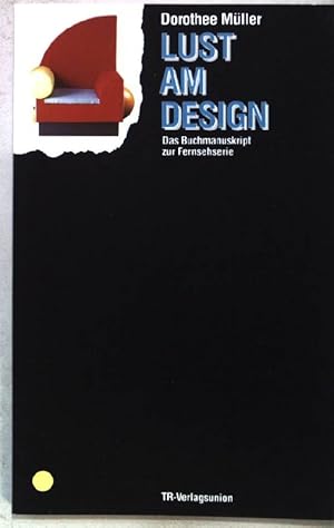 Bild des Verkufers fr Lust am Design : d. Buch-Ms. zur Fernsehserie. zum Verkauf von books4less (Versandantiquariat Petra Gros GmbH & Co. KG)