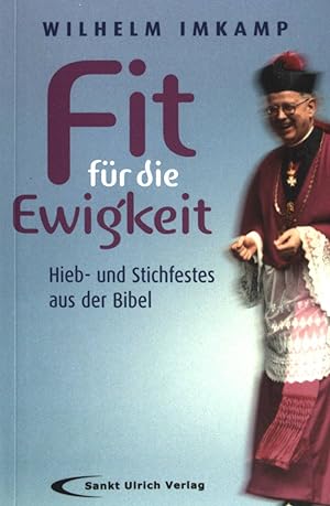 Seller image for Fit fr die Ewigkeit : Hieb- und Stichfestes aus der Bibel. for sale by books4less (Versandantiquariat Petra Gros GmbH & Co. KG)
