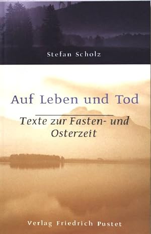 Seller image for Auf Leben und Tod : Texte zur Fasten- und Osterzeit. for sale by books4less (Versandantiquariat Petra Gros GmbH & Co. KG)
