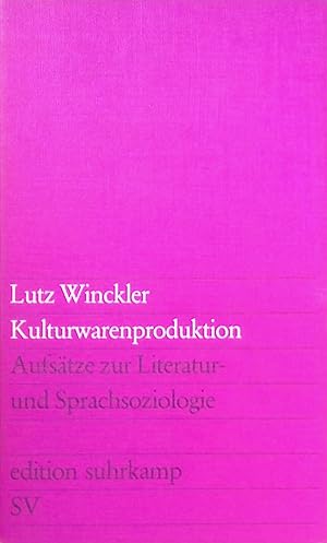 Kulturwarenproduktion: Aufsätze zur Literatur- und Sprachsoziologie. - edition suhrkamp (Band 628)