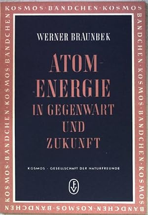 Atomenergie in Gegenwart und Zukunft. Kosmos Bändchen Nr.198