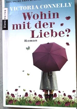 Bild des Verkufers fr Wohin mit der Liebe? : Roman. Nr.35258 zum Verkauf von books4less (Versandantiquariat Petra Gros GmbH & Co. KG)